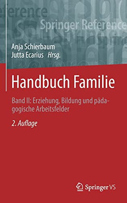 Handbuch Familie: Band Ii: Erziehung, Bildung Und Pädagogische Arbeitsfelder (Springer Reference Sozialwissenschaften) (German Edition)