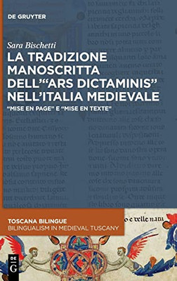 La Tradizione Manoscritta Dellars Dictaminis Nellitalia Medievale: Mise En Page E Mise En Texte (Toscana Bilingue. Storia Sociale Della Traduzione ... In Medieval Tuscany) (Italian Edition)