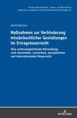 Maßnahmen Zur Verhinderung Missbräuchlicher Gestaltungen Im Ertragsteuerrecht (Forum Unternehmens-, Steuer- Und Bilanzrecht) (German Edition)