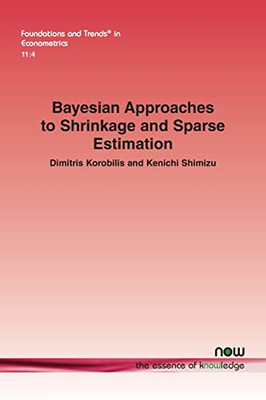 Bayesian Approaches To Shrinkage And Sparse Estimation (Foundations And Trends(R) In Econometrics)