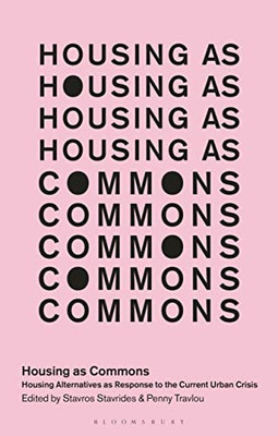Housing As Commons: Housing Alternatives As Response To The Current Urban Crisis (In Common)