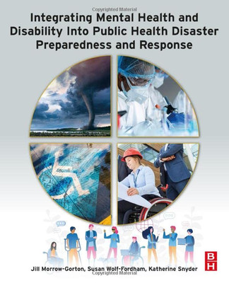 Integrating Mental Health And Disability Into Public Health Disaster Preparedness And Response: Disaster Preparedness And Response