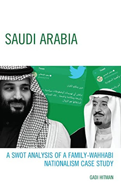 Saudi Arabia: A Swot Analysis Of A Family-Wahhabi Nationalism Case Study