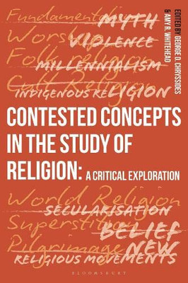 Contested Concepts In The Study Of Religion: A Critical Exploration