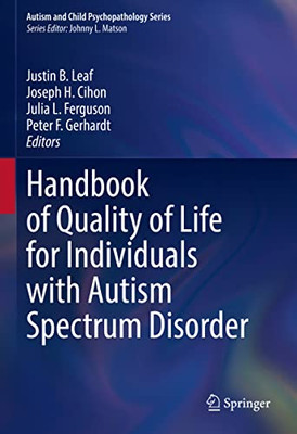 Handbook Of Quality Of Life For Individuals With Autism Spectrum Disorder (Autism And Child Psychopathology Series)