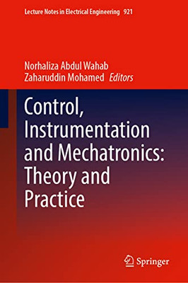 Control, Instrumentation And Mechatronics: Theory And Practice (Lecture Notes In Electrical Engineering, 921)
