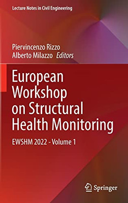 European Workshop On Structural Health Monitoring: Ewshm 2022 - Volume 1 (Lecture Notes In Civil Engineering, 253)