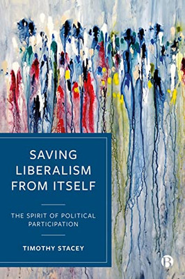 Saving Liberalism From Itself: The Spirit Of Political Participation