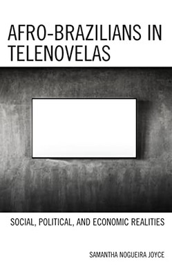 Afro-Brazilians In Telenovelas: Social, Political, And Economic Realities