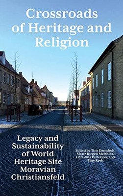 Crossroads Of Heritage And Religion: Legacy And Sustainability Of World Heritage Site Moravian Christiansfeld
