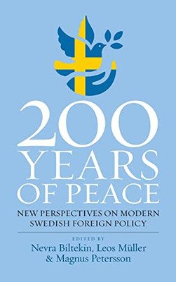 200 Years Of Peace: New Perspectives On Modern Swedish Foreign Policy