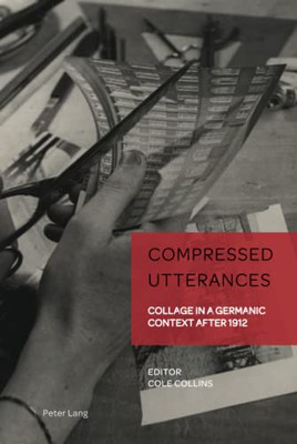 Compressed Utterances (German Visual Culture, 12)