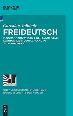 Freideutsch: Programm Und Praxis Einer Kulturellen Avantgarde In Deutschland Im 20. Jahrhundert (Ordnungssysteme) (German Edition)