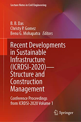Recent Developments In Sustainable Infrastructure (Icrdsi-2020)?Structure And Construction Management: Conference Proceedings From Icrdsi-2020 Volume 1 (Lecture Notes In Civil Engineering, 221)