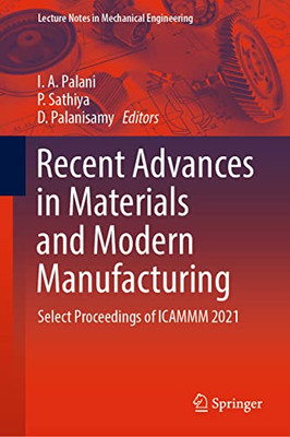 Recent Advances In Materials And Modern Manufacturing: Select Proceedings Of Icammm 2021 (Lecture Notes In Mechanical Engineering)