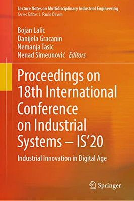 Proceedings On 18Th International Conference On Industrial Systems  Is20: Industrial Innovation In Digital Age (Lecture Notes On Multidisciplinary Industrial Engineering)
