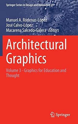 Architectural Graphics: Volume 3 - Graphics For Education And Thought (Springer Series In Design And Innovation, 23)