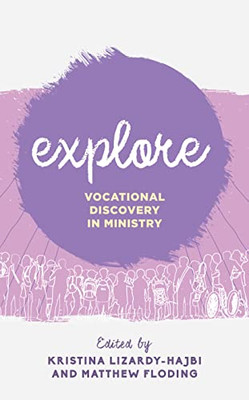 Explore: Vocational Discovery In Ministry (Explorations In Theological Field Education)