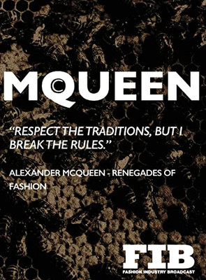 Mcqueen: Alexander Mcqueen - Renegades Of Fashion