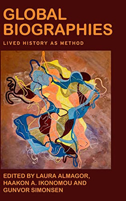 Global Biographies: Lived History As Method