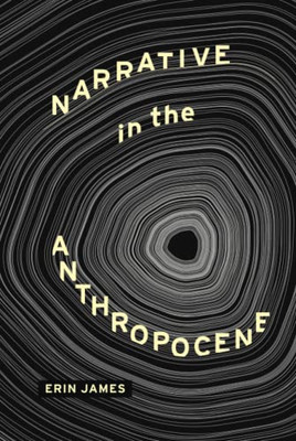 Narrative In The Anthropocene (Theory Interpretation Narrativ)