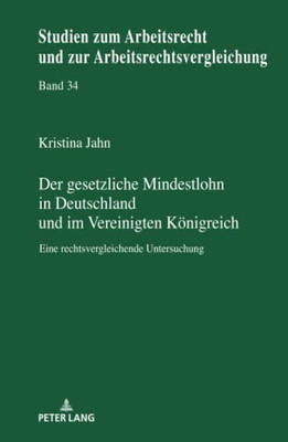 Der Gesetzliche Mindestlohn In Deutschland Und Im Vereinigten Königreich (Studien Zum Arbeitsrecht Und Zur Arbeitsrechtsvergleichung) (German Edition)