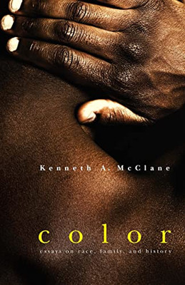 Color: Essays On Race, Family, And History (African American Intellectual Heritage)