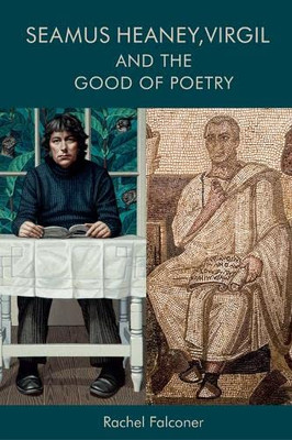 Seamus Heaney, Virgil And The Good Of Poetry