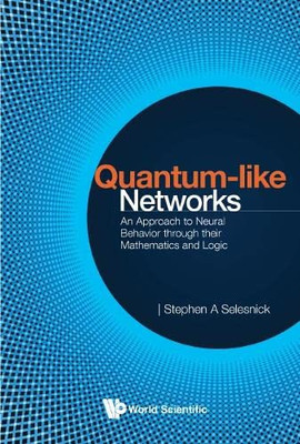 Quantum-Like Networks: An Approach To Neural Behavior Through Their Mathematics And Logic