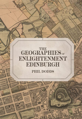 The Geographies Of Enlightenment Edinburgh (Studies In The Eighteenth Century, 11)