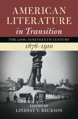 American Literature In Transition, 18761910: Volume 4 (Nineteenth-Century American Literature In Transition)