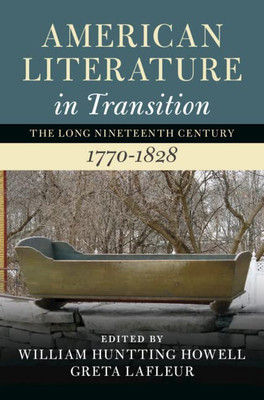 American Literature In Transition, 17701828 (Nineteenth-Century American Literature In Transition)