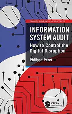 Information System Audit: How To Control The Digital Disruption (Internal Audit And It Audit)