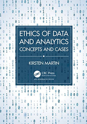 Ethics Of Data And Analytics: Concepts And Cases