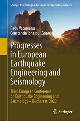 Progresses In European Earthquake Engineering And Seismology: Third European Conference On Earthquake Engineering And Seismology  Bucharest, 2022 ... In Earth And Environmental Sciences)