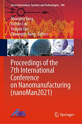 Proceedings Of The 7Th International Conference On Nanomanufacturing (Nanoman2021) (Smart Innovation, Systems And Technologies, 296)