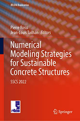 Numerical Modeling Strategies For Sustainable Concrete Structures: Sscs 2022 (Rilem Bookseries, 38)