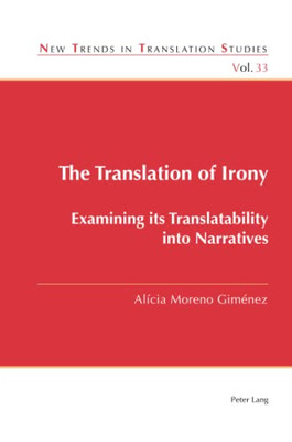 The Translation Of Irony (New Trends In Translation Studies, 33)