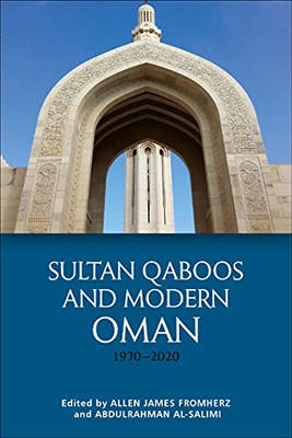 Sultan Qaboos And Modern Oman, 19702020