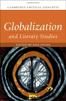 Globalization And Literary Studies (Cambridge Critical Concepts)