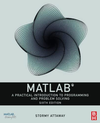 Matlab: A Practical Introduction To Programming And Problem Solving