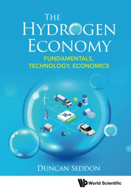 Hydrogen Economy, The: Fundamentals, Technology, Economics