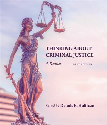 Thinking About Criminal Justice: A Reader