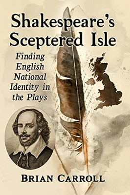 Shakespeare's Sceptered Isle: Finding English National Identity In The Plays