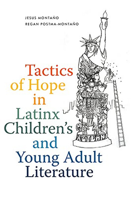 Tactics Of Hope In Latinx Children's And Young Adult Literature