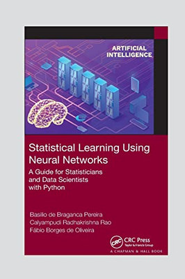 Statistical Learning Using Neural Networks: A Guide For Statisticians And Data Scientists