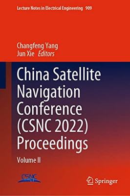 China Satellite Navigation Conference (Csnc 2022) Proceedings: Volume Ii (Lecture Notes In Electrical Engineering, 909)