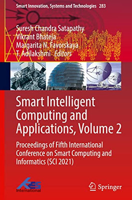 Smart Intelligent Computing And Applications, Volume 2: Proceedings Of Fifth International Conference On Smart Computing And Informatics (Sci 2021) (Smart Innovation, Systems And Technologies, 283)