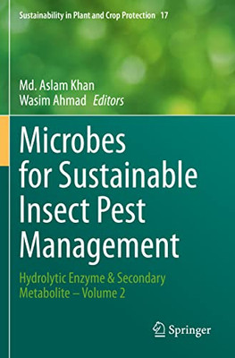 Microbes For Sustainable Lnsect Pest Management: Hydrolytic Enzyme & Secondary Metabolite  Volume 2 (Sustainability In Plant And Crop Protection, 17)