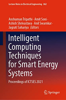Intelligent Computing Techniques For Smart Energy Systems: Proceedings Of Ictses 2021 (Lecture Notes In Electrical Engineering, 862)